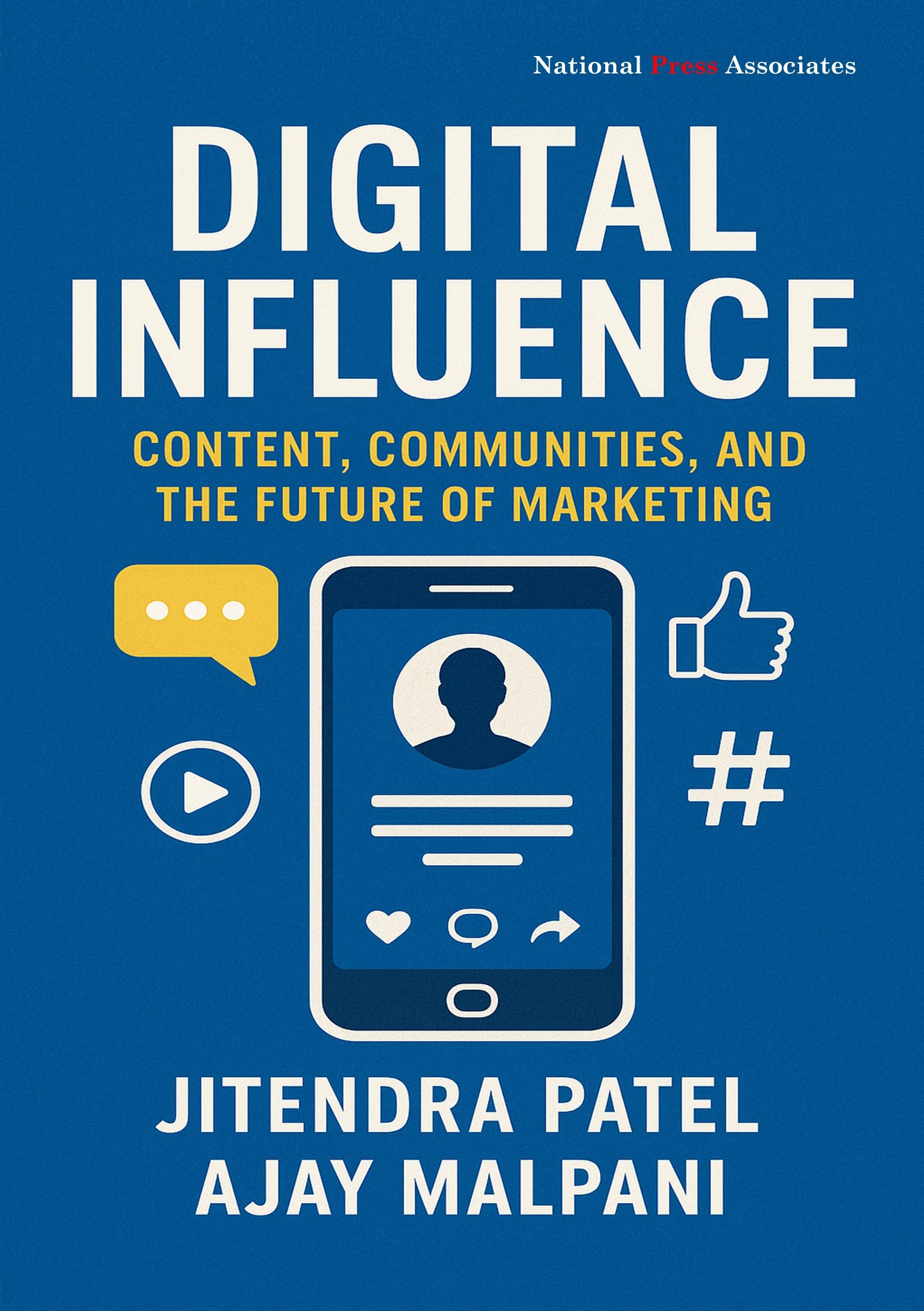 DIGITAL INFLUENCE:  CONTENT, COMMUNITIES, AND THE FUTURE OF MARKETING